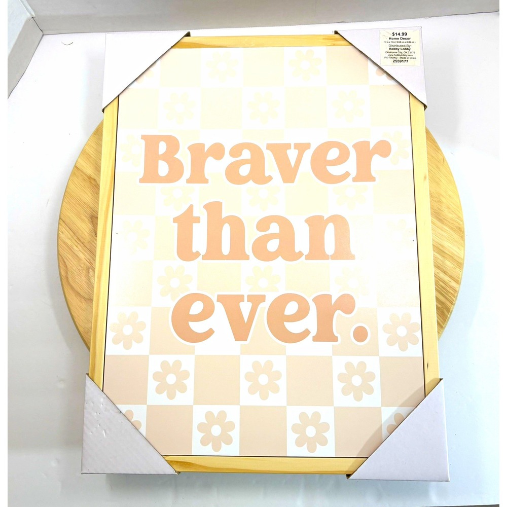 Hobby Lobby 12x16 Wood Frame Beige White Checkered Floral Braver Than Ever Sign